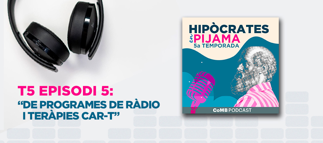 hipòcrates en pijama T5 EP 5 Episodi 5: “De programes de ràdio i teràpies CAR-T"